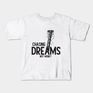 Chasing Dreams, Not Just Money: Inspirational Quotes Kids T-Shirt